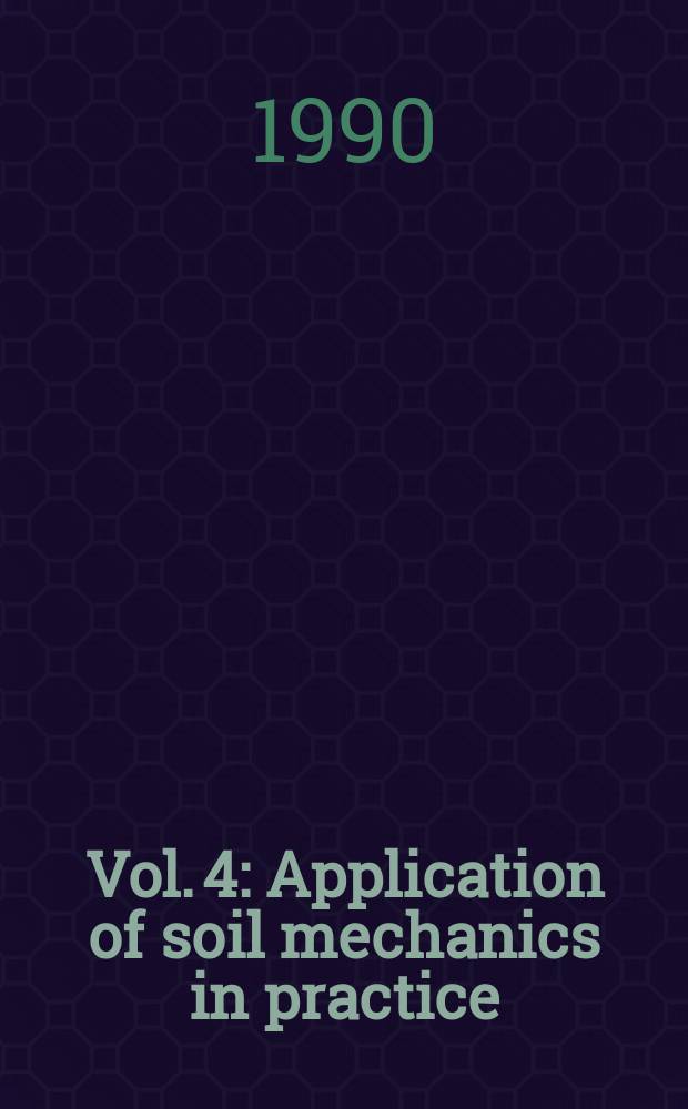 Vol. 4 : Application of soil mechanics in practice