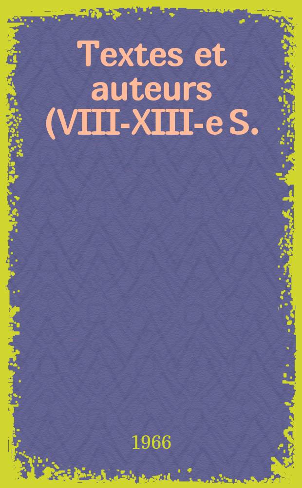 1 : Textes et auteurs (VIII-XIII-e S.)