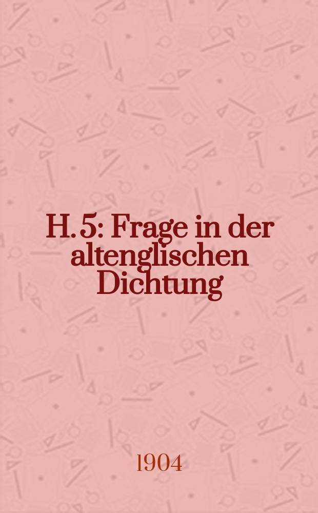 H. 5 : Frage in der altenglischen Dichtung