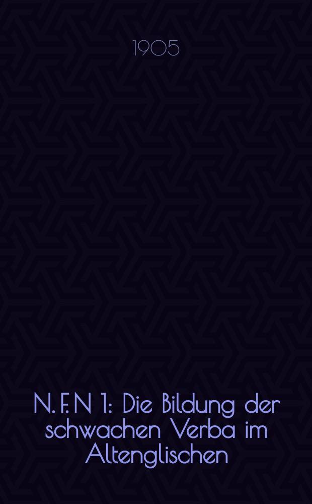N. F. N 1 : Die Bildung der schwachen Verba im Altenglischen