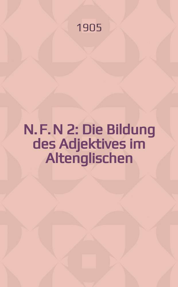 N. F. N 2 : Die Bildung des Adjektives im Altenglischen