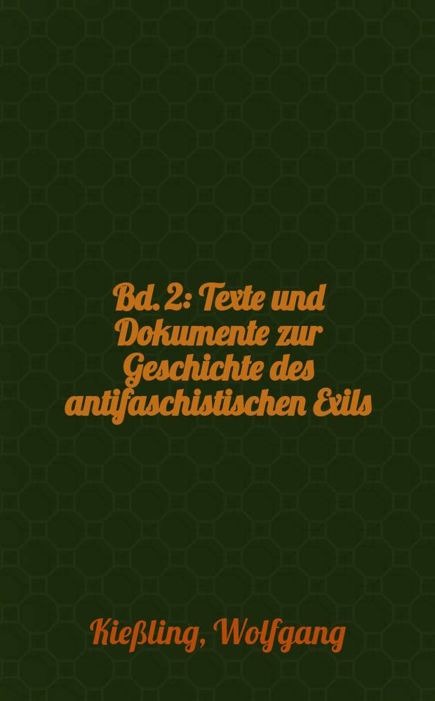 Bd. 2 : Texte und Dokumente zur Geschichte des antifaschistischen Exils (1941-1946)