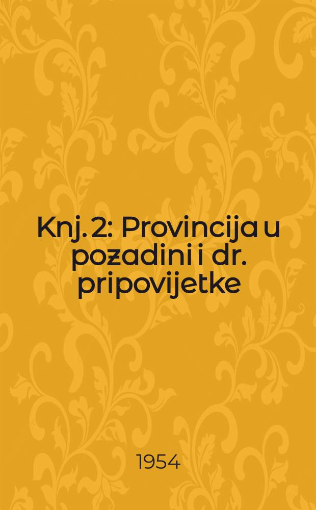 Knj. 2 : [Provincija u pozadini i dr. pripovijetke]