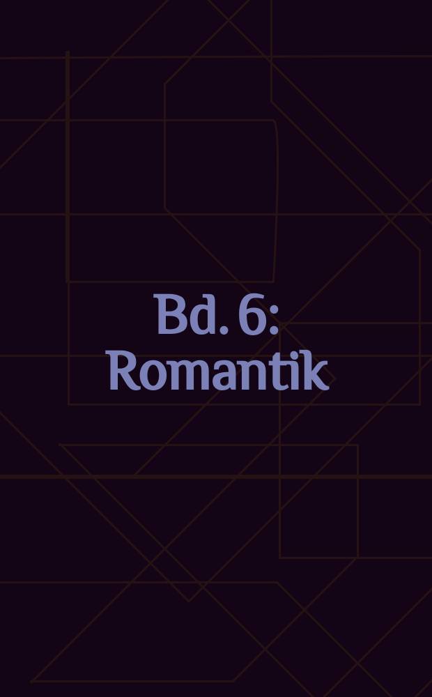 Bd. 6 : Romantik