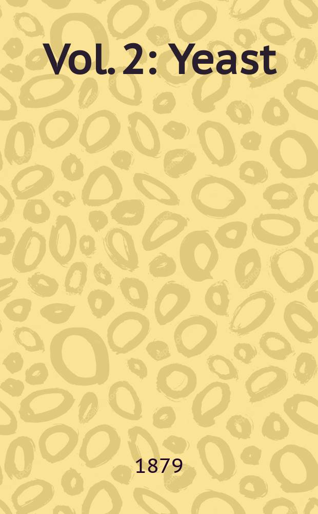 Vol. 2 : Yeast