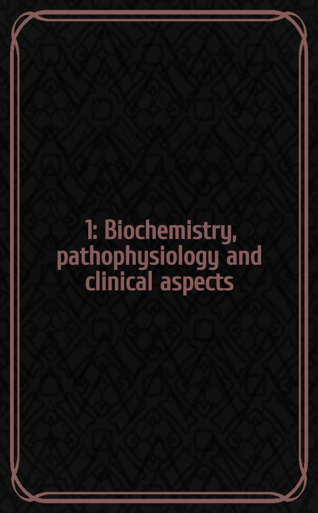 [1] : Biochemistry, pathophysiology and clinical aspects