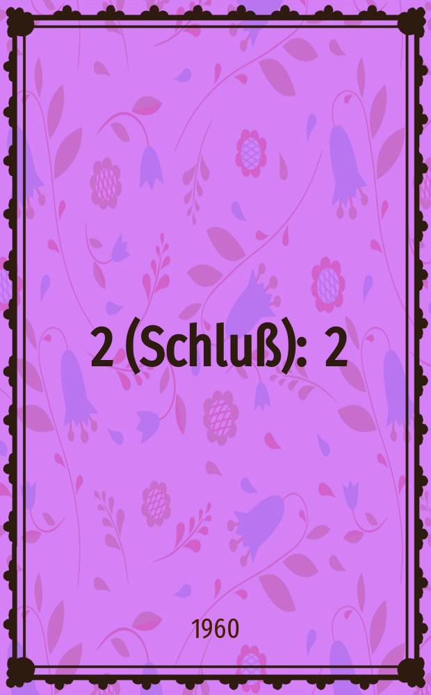 [2] (Schluß) : [2]