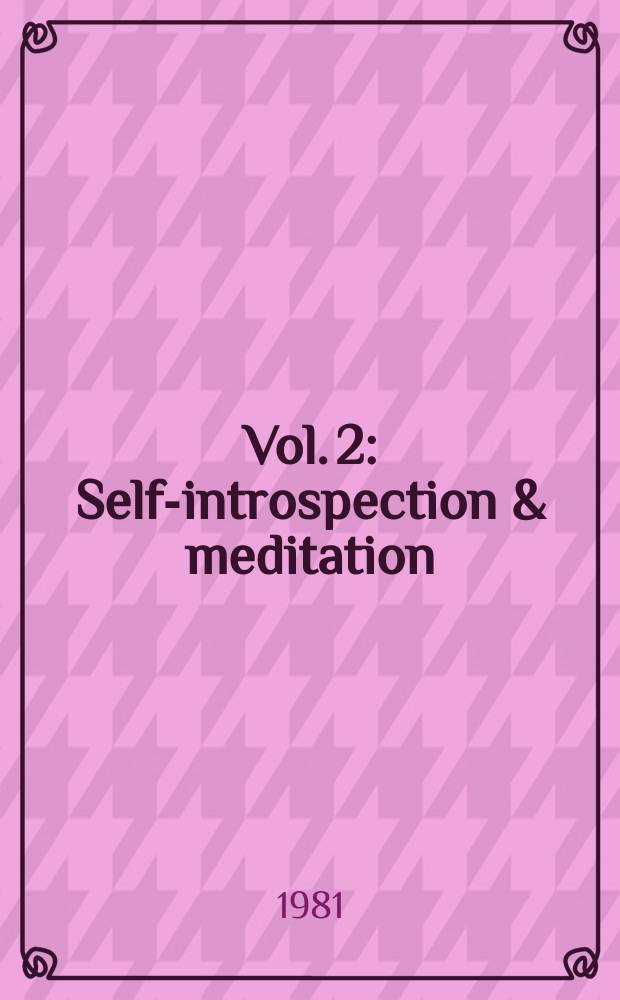 Vol. 2 : Self-introspection & meditation