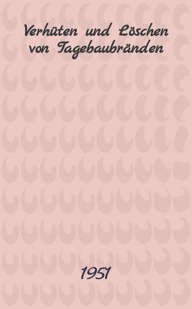 10 : Verhüten und Löschen von Tagebaubränden