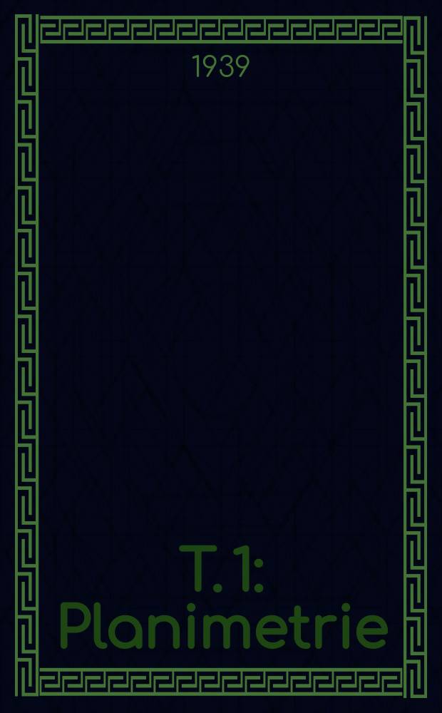 T. 1 : Planimetrie