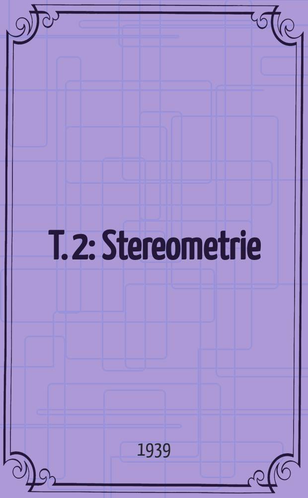 T. 2 : Stereometrie
