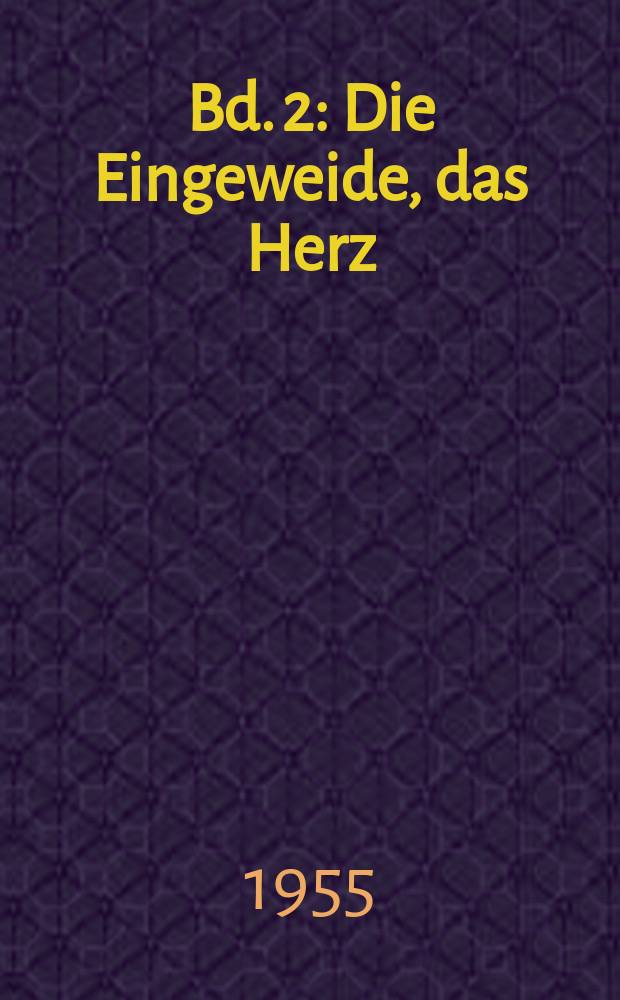 Bd. 2 : Die Eingeweide, das Herz