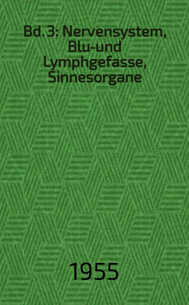 Bd. 3 : Nervensystem, Blut- und Lymphgefasse, Sinnesorgane