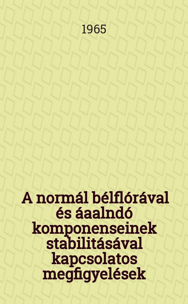 1 : A normál bélflórával és áaalndó komponenseinek stabilitásával kapcsolatos megfigyelések