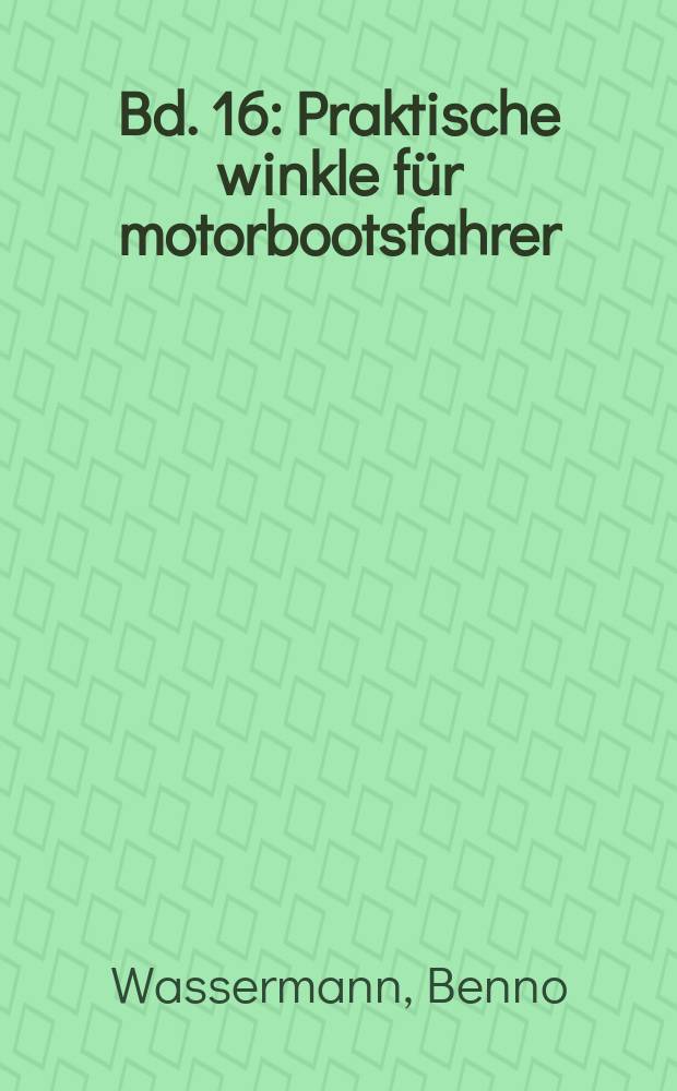 Bd. 16 : Praktische winkle für motorbootsfahrer