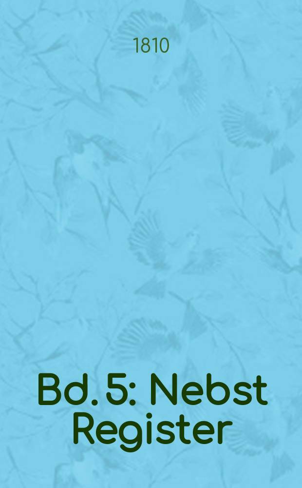 Bd. 5 : Nebst Register