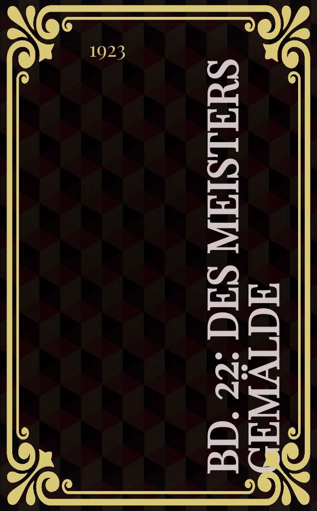 Bd. 22 : Des Meisters Gemälde