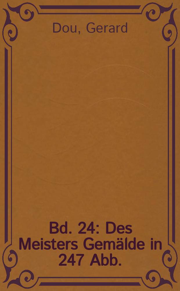 Bd. 24 : Des Meisters Gemälde in 247 Abb.