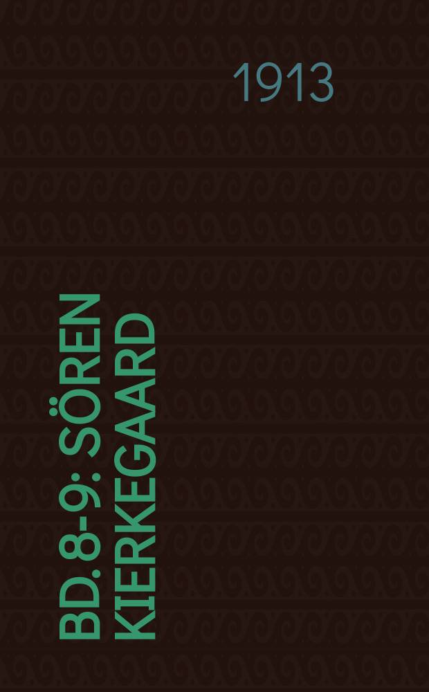 Bd. 8-9 : Sören Kierkegaard