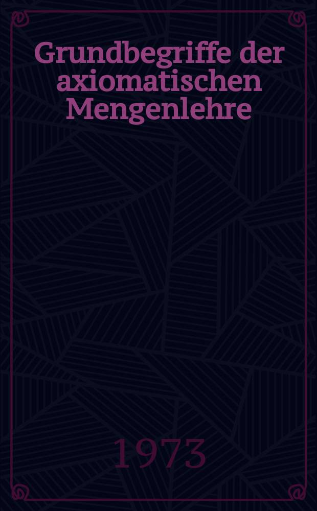 2 : Grundbegriffe der axiomatischen Mengenlehre