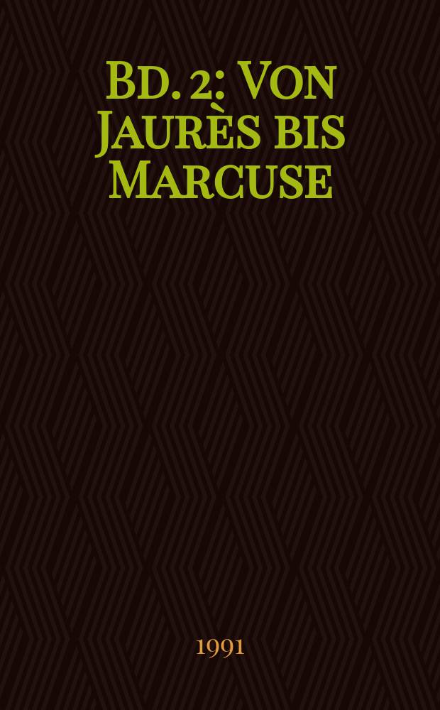 Bd. 2 : Von Jaurès bis Marcuse