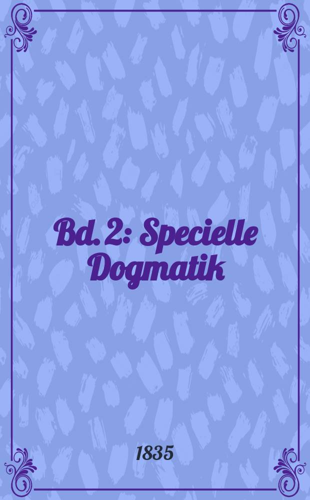 Bd. 2 : Specielle Dogmatik