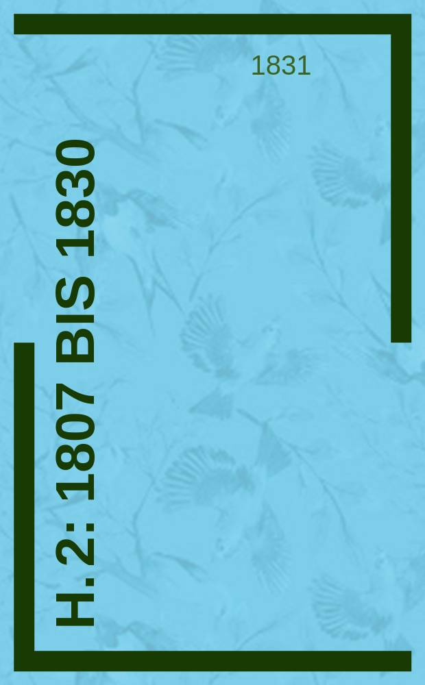 [H. 2] : 1807 bis 1830
