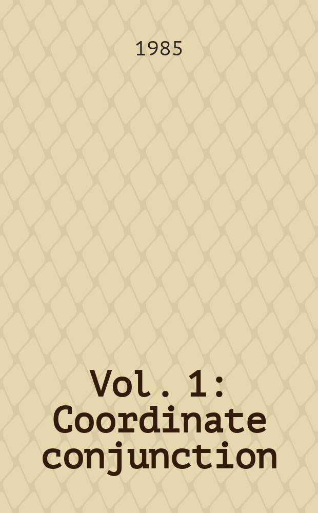 Vol. 1 : Coordinate conjunction