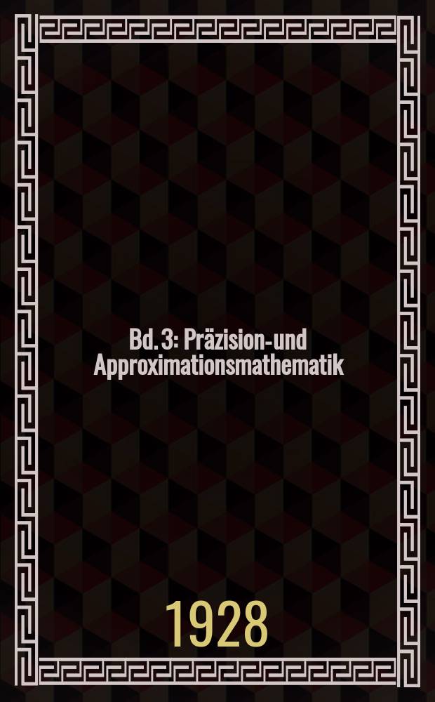 Bd. 3 : Präzisions- und Approximationsmathematik