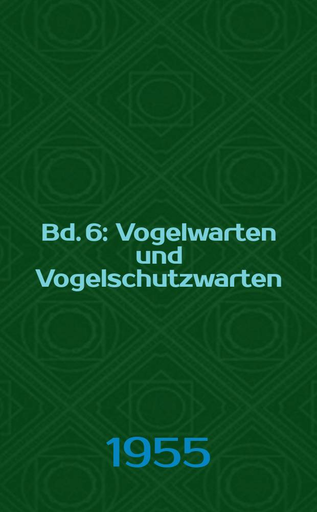 Bd. 6 : Vogelwarten und Vogelschutzwarten