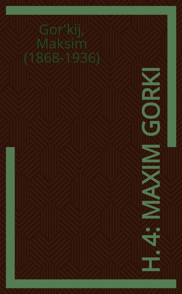 H. 4 : Maxim Gorki