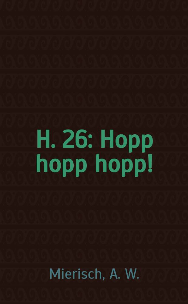 H. 26 : Hopp hopp hopp!