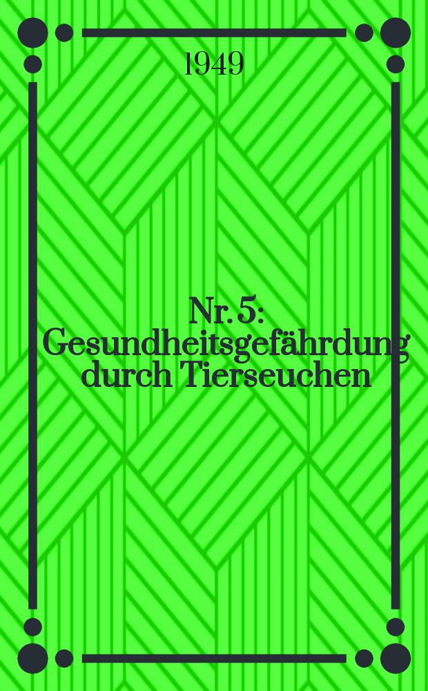 Nr. 5 : Gesundheitsgefährdung durch Tierseuchen