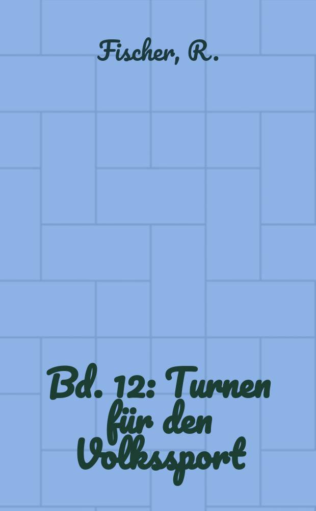 Bd. 12 : Turnen für den Volkssport