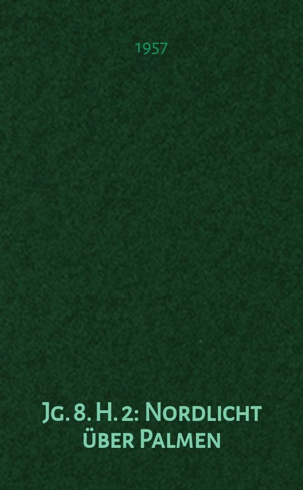 Jg. 8. H. 2 : Nordlicht über Palmen