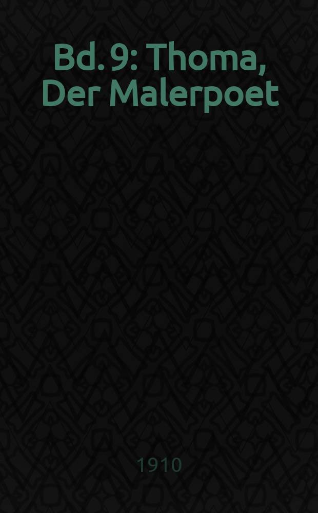 Bd. 9 : Thoma, Der Malerpoet