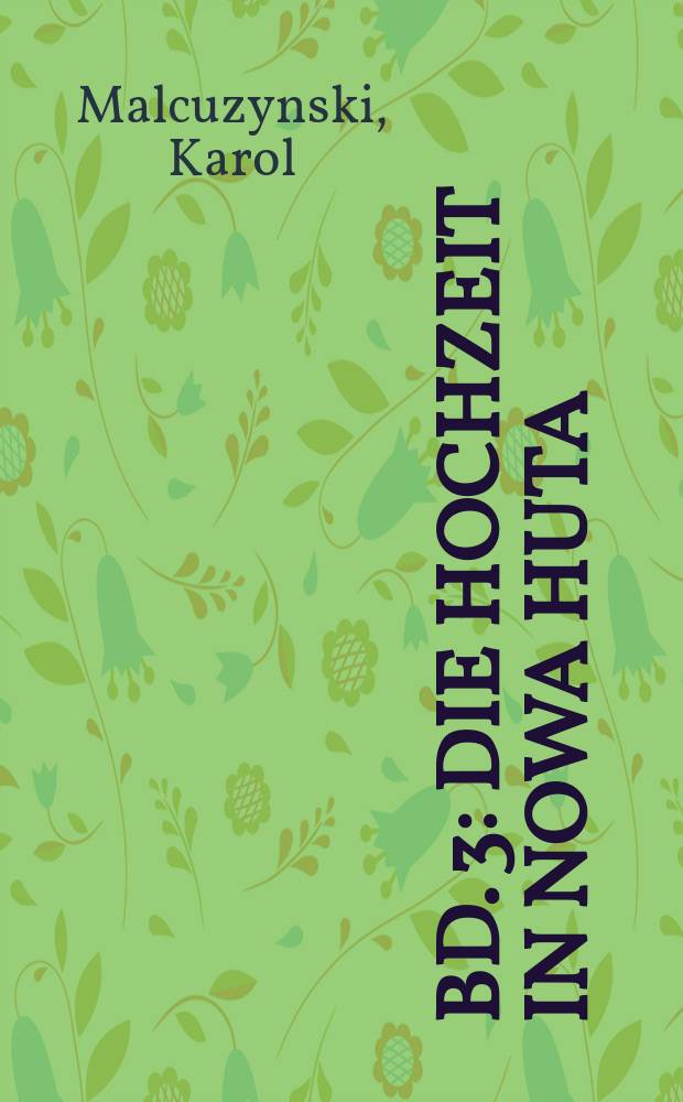 [Bd.] 3 : Die Hochzeit in Nowa Huta