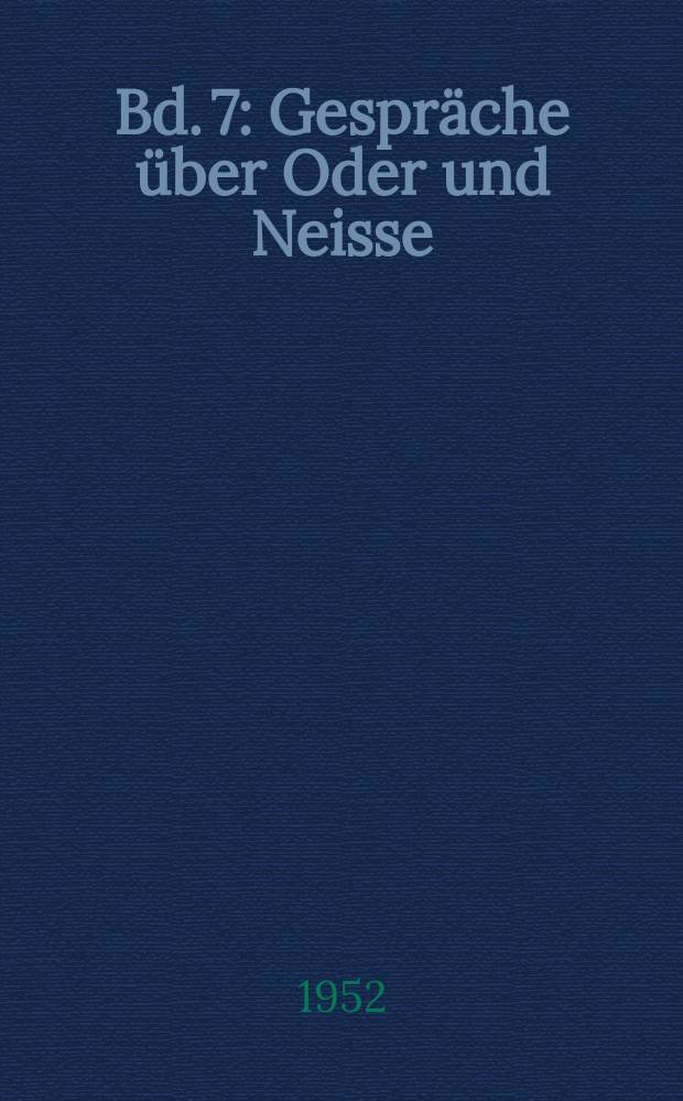 Bd. 7 : Gespräche über Oder und Neisse