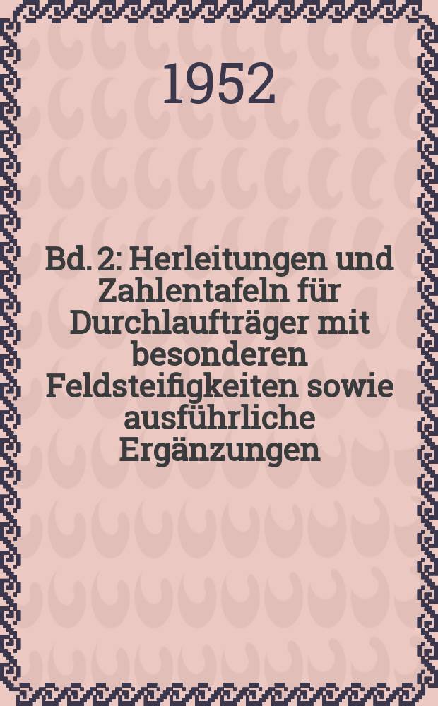 Bd. 2 : Herleitungen und Zahlentafeln für Durchlaufträger mit besonderen Feldsteifigkeiten sowie ausführliche Ergänzungen