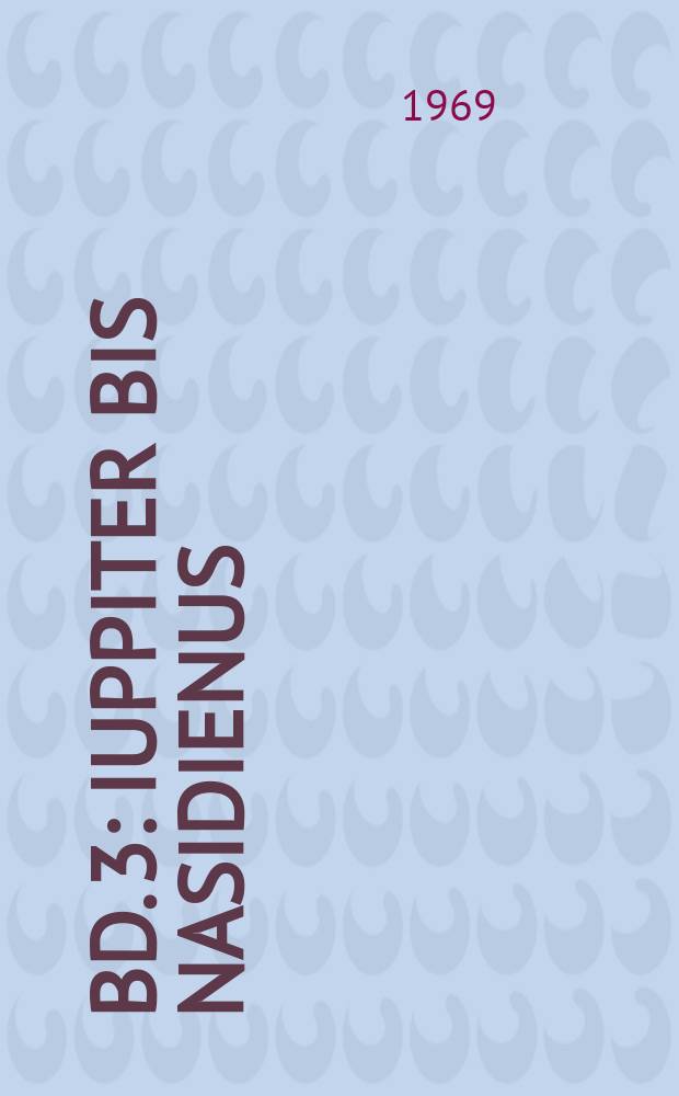 Bd. 3 : Iuppiter bis Nasidienus