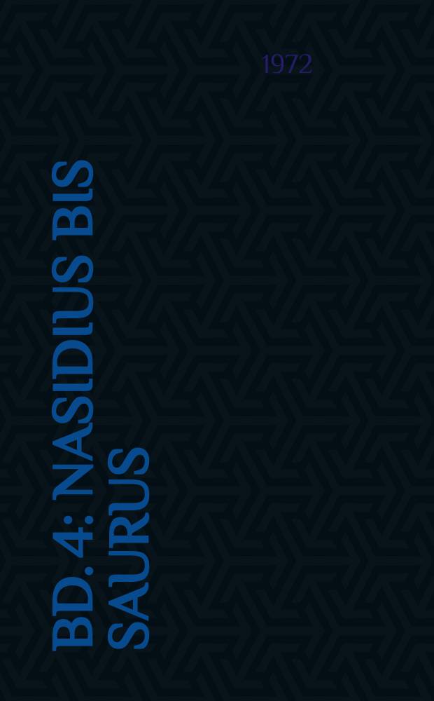 Bd. 4 : Nasidius bis Saurus