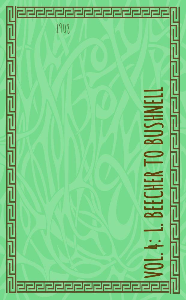 Vol. 4 : L. Beecher to Bushnell