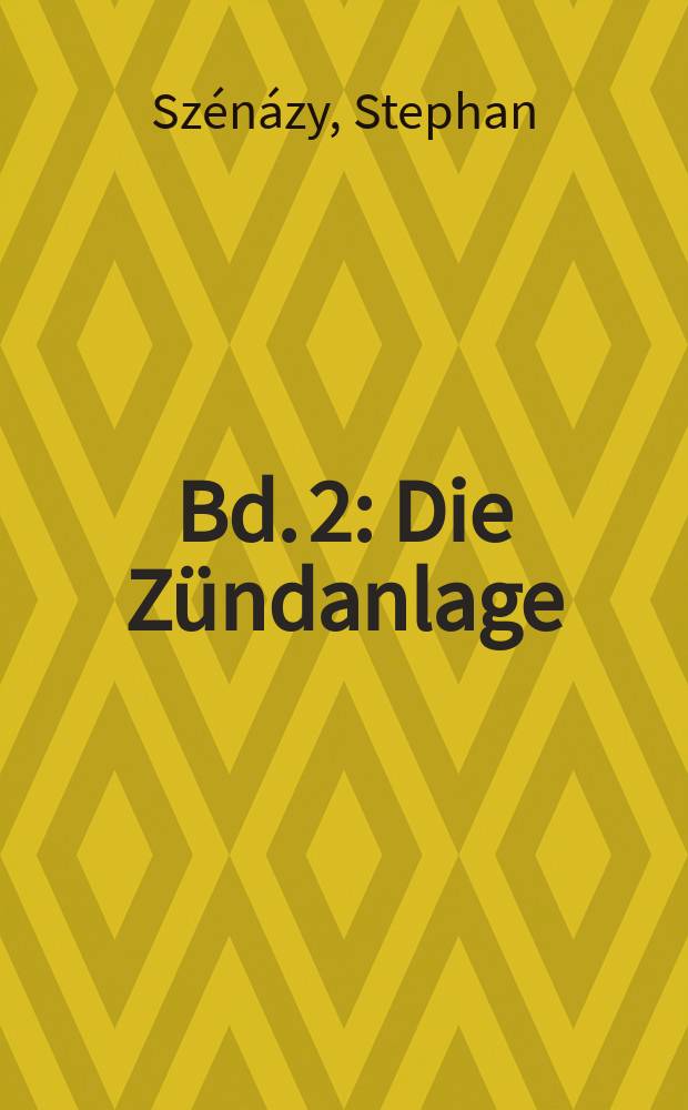 Bd. 2 : Die Z&uuml;ndanlage