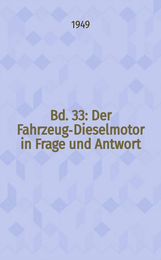 Bd. 33 : Der Fahrzeug-Dieselmotor in Frage und Antwort