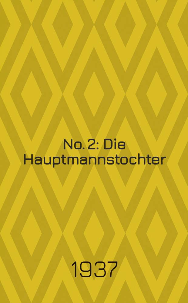 No. 2 : Die Hauptmannstochter