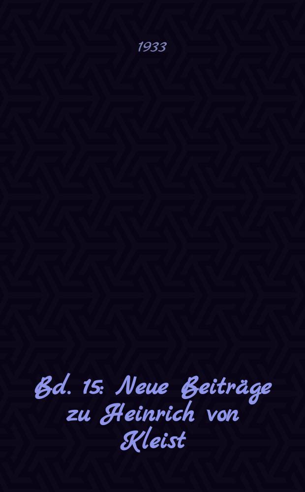 Bd. 15 : Neue Beiträge zu Heinrich von Kleist