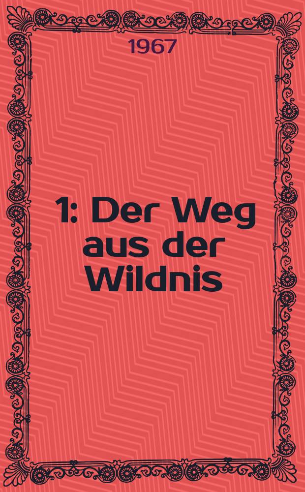 [1] : Der Weg aus der Wildnis