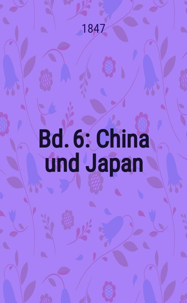 Bd. 6 : China und Japan