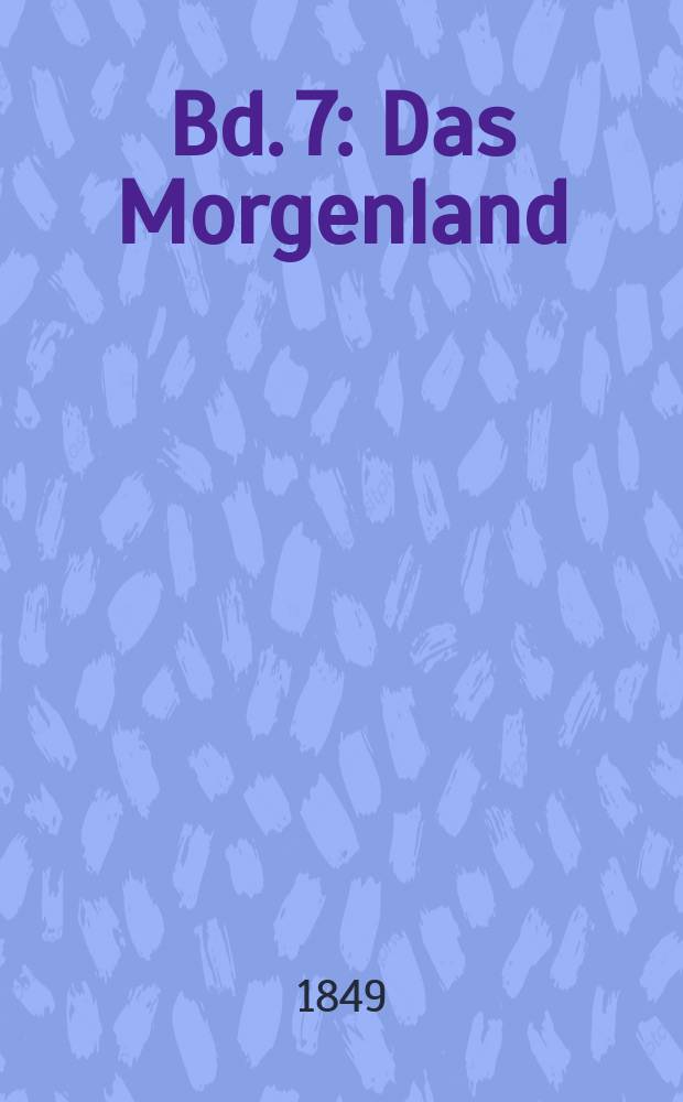 Bd. 7 : Das Morgenland