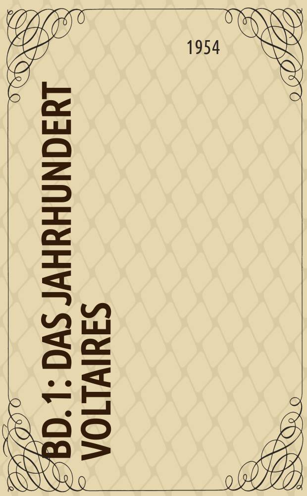 Bd. 1 : Das Jahrhundert Voltaires